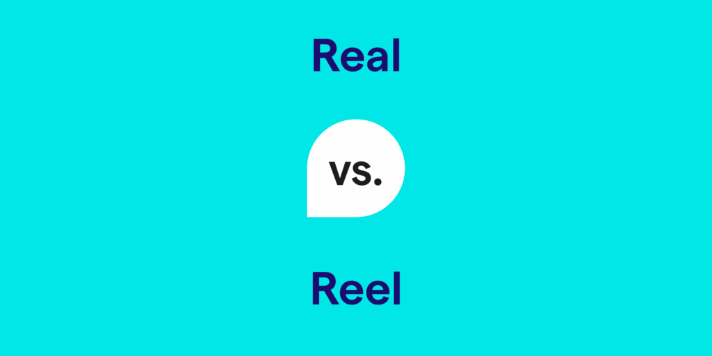Real vs Reel
